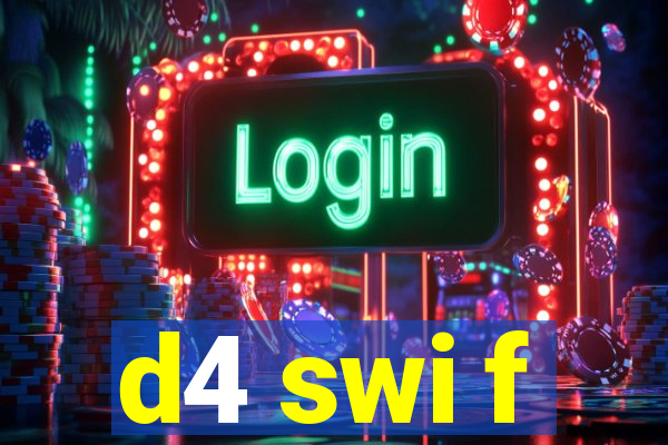 d4 swi f